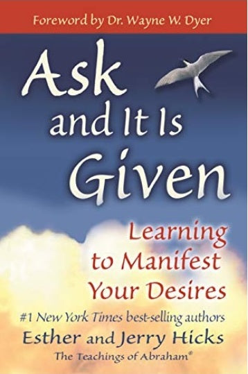 Ask and It Is Given : Learning to Manifest Your Desires [Paperback]